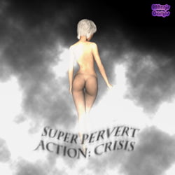 Super Pervert Action: Crisis - Version: Super Pervert Action Crisis 1.0 (Finished)