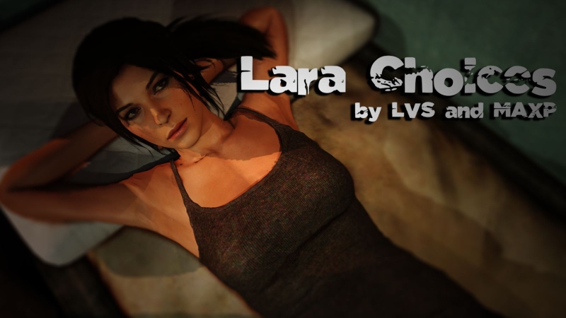 Lara Choices - Version: 0.1 Alpha (Ongoing)