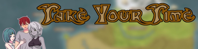 Take Your Time – Version: 0.0.8d (Ongoing)