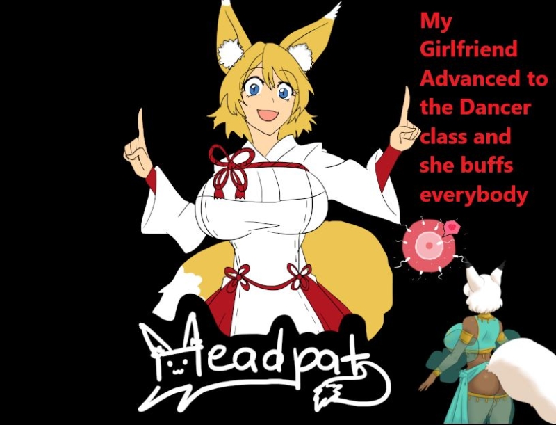My Girlfriend Advanced to the Dancer class and she buffs everybody – Version: 2024-02-19 (Ongoing)